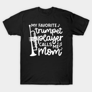 My Favorite Trumpet Player Calls Me Mom Marching Band Cute Funny T-Shirt